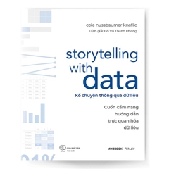 Storytelling with Data - Kể chuyện thông qua dữ liệu - Cuốn cẩm nang hướng dẫn trực quan hoá dữ liệu
