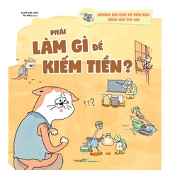 Những Bài Học Về Tiền Bạc Dành Cho Trẻ Em - Phải Làm Gì Để Kiếm Tiền?