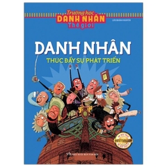 Trường Học Danh Nhân Tg - Danh Nhân Thúc Đẩy Sự Phát Triển