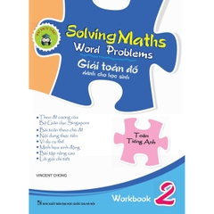 Solving Maths Word Problems - Giải Toán Đố - Dành Cho Học Sinh - Workbook 2