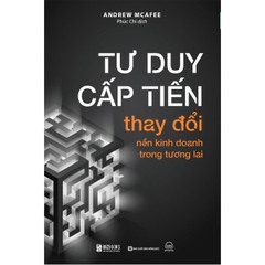 Tư Duy Cấp Tiến: Thay Đổi Nền Kinh Doanh Trong Tương Lai