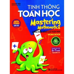 Tinh Thông Toán Học - Mastering Mathematics (Dành Cho Trẻ 6-7 Tuổi) Quyển A