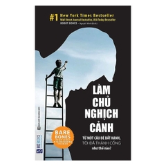 Làm Chủ Nghịch Cảnh - Từ một cậu bé bất hạnh, tôi đã thành công như thế nào?