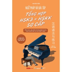 Ngữ Pháp Và Bài Tập Tổng Hợp HSK3 + HSKKk Sơ Cấp