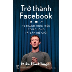 Trở Thành Facebook - 10 Cách Thức Trên Con Đường Tái Lập Thế Giới