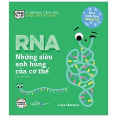 Nhà Sinh Hóa Tương Lai - RNA -  Những Siêu Anh Hùng Của Cơ Thể