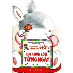Sách Khơi Dậy Tiềm Năng Của Bé - Em Khôn Lớn Từng Ngày