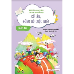 Kiên Trì  - Cố Lên , Đừng Bỏ Cuộc Nhé! - Nhật Kí Trưởng Thành Cho Học Sinh Tiểu Học