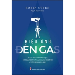Hiệu Ứng Đèn Gas: Phát Hiện Và Vượt Qua Sự Thao Túng Ngầm Đang Chế Ngự Cuộc Sống Của Bạn