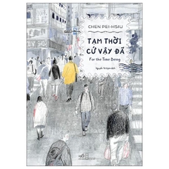Tạm Thời Cứ Vậy Đã - For The Time Being