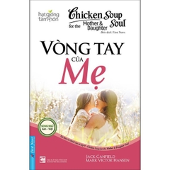 Chicken Soup For The Mother and Daughter Soul 9 - Vòng Tay Của Mẹ