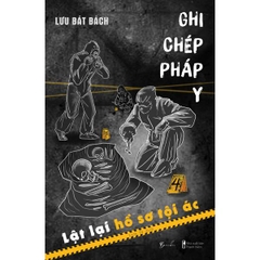 Ghi Chép Pháp Y - Lật Lại Hồ Sơ Tội Ác