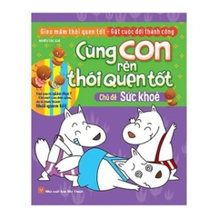 Cùng Con Rèn Thói Quen Tốt - Sức Khỏe