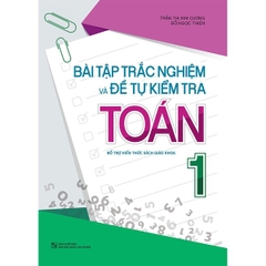 Bài Tập Trắc Nghiệm Và Đề Tự Kiểm Tra Toán 1 - Bổ Trợ Kiến Thức Sách Giáo Khoa