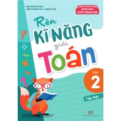 Rèn Kĩ Năng Giải Toán Lớp 2 Tập 1 - (Theo Chương Trình Giáo Dục Phổ Thông Mới)