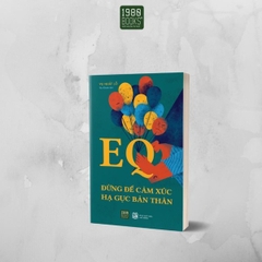 EQ - Đừng Để Cảm Xúc Hạ Gục Bản Thân