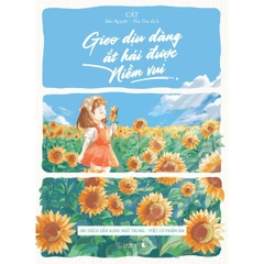 Gieo Dịu Dàng Ắt Hái Được Niềm Vui - 200 Trích Dẫn Song Ngữ Trung - Việt Có Phiên Âm