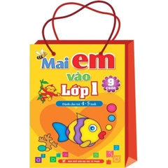 Mai Em Vào Lớp 1 ( 4-5 T) - (Túi 9 Cuốn)