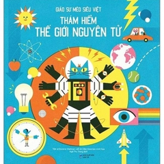 Giáo Sư Mèo Siêu Việt: Thám Hiểm Thế Giới Nguyên Tử (Bìa Cứng)