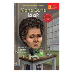 Chân Dung Những Người Làm Thay Đổi Thế Giới - Marie Curie Là Ai?
