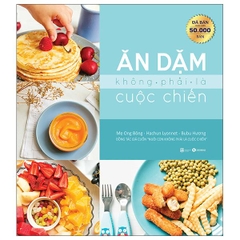 Ăn Dặm Không Phải Là Cuộc Chiến (Tái Bản 2025)