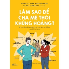 Làm Sao Để Cha Mẹ Thôi Khủng Hoảng?