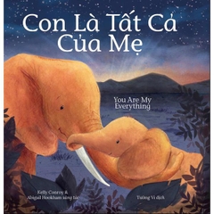 Làm Chủ Cảm Xúc - Con Là Tất Cả Của Mẹ