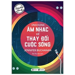 Liệu Pháp Tâm Lý - Ứng Dụng Âm Thanh Để Thay Đổi Cuộc Sống
