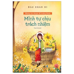 Bộ Những Câu Chuyện Để Trưởng Thành: Tự Chịu Trách Nhiệm