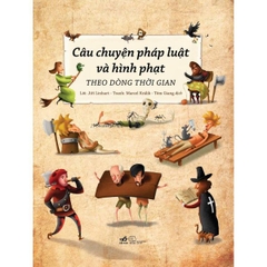 Câu Chuyện Pháp Luật Và Hình Phạt Theo Thời Gian