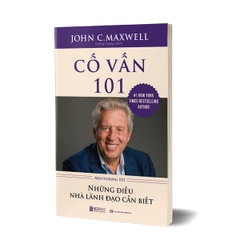 Cố Vấn 101 - Những Điều Nhà Lãnh Đạo Cần Biết