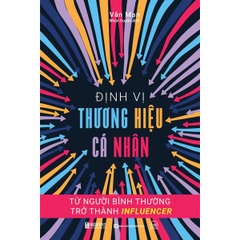 Định Vị Thương Hiệu Cá Nhân: Từ Người Bình Thường Trở Thành Influencer