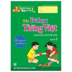 Hành Trang Cho Bé Vào Lớp 1 - Vở Bé Học Tiếng Việt - Dành Cho Trẻ 5-6 Tuổi Quyển 1