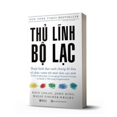 Thủ Lĩnh Bộ Lạc: Thuật Lãnh Đạo Xuất Chúng Để Đưa Tổ Chức Vươn Tới Một Tầm Cao Mới