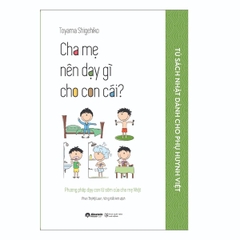 Cha Mẹ Nên Dạy Gì Cho Con Cái?