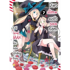 [Manga] Diệt Slime Suốt 300 Năm, Tôi Levelmax Lúc Nào Chẳng Hay - Tập 7