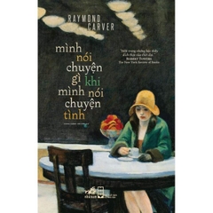 Mình Nói Chuyện Gì Khi Mình Nói Chuyện Tình (Bìa Cứng)