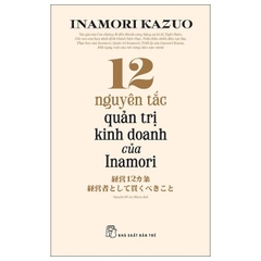 12 Nguyên Tắc Quản Trị Kinh Doanh Của Inamori