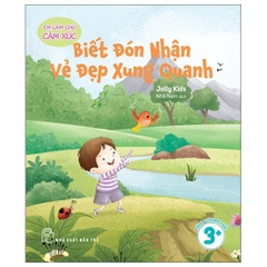 Em Làm Chủ Cảm Xúc - Biết Đón Nhận Vẻ Đẹp Xung Quanh