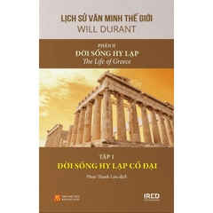 Lịch Sử Văn Minh Thế Giới - Phần II - Đời Sống Hy Lạp Tập 1: Đời Sống Hy Lạp Cổ Đại