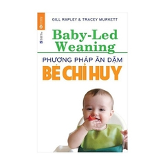 Phương Pháp Ăn Dặm Bé Chỉ Huy (Baby Led-Weaning)