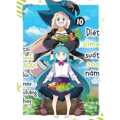 [Manga] Diệt Slime Suốt 300 Năm, Tôi Levelmax Lúc Nào Chẳng Hay - Tập 10