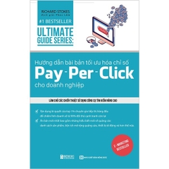 Ultimate Guide Series: Hướng Dẫn Bài Bản Tối Ưu Hóa Chỉ Số Pay - Per - Click Cho Doanh Nghiệp
