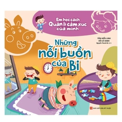 Em Học Cách Quản Lí Cảm Xúc Của Mình: Những Nối Buồn Của Bi