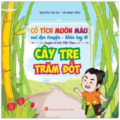 Cổ Tích Muôn Màu - Vui Đọc Truyện, Khéo Tay Tô - Truyện Cổ Tích Việt Nam - Cây Tre Trăm Đốt