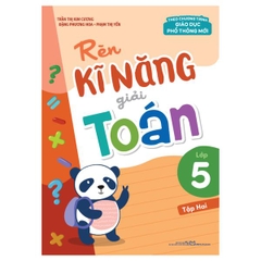 Rèn Kĩ Năng Giải Toán Lớp 5 Tập 2 (Theo Chương Trình Giáo Dục Phổ Thông Mới)