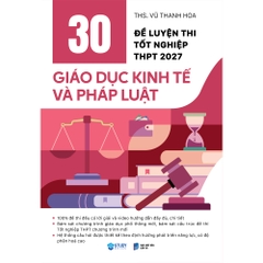 30 Đề Luyện Thi Tốt Nghiệp THPT 2027 Giáo Dục Kinh Tế Và Pháp Luật