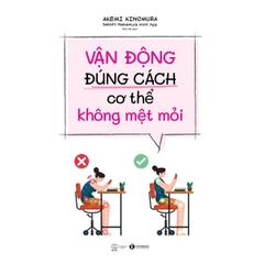 Vận Động Đúng Cách Cơ Thể Không Mệt Mỏi