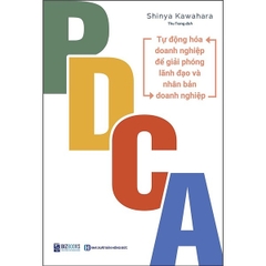 PDCA Tự Động Hóa Doanh Nghiệp Để Giải Phóng Lãnh Đạo Và Nhân Bản Doanh Nghiệp