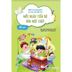 Nỗ Lực - Mỗi Ngày Tiến Bộ Hơn Một Chút - Nhật Kí Trưởng Thành Cho Học Sinh Tiểu Học
